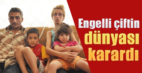 Engelli çiftin dünyası karardı