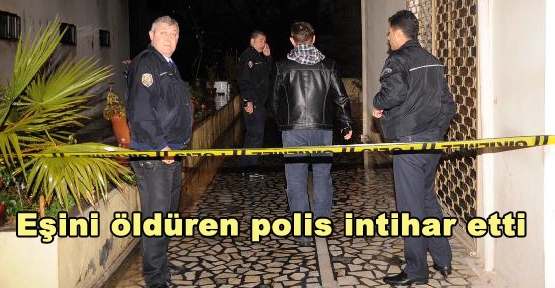 Eşini vuran polis intihar etti