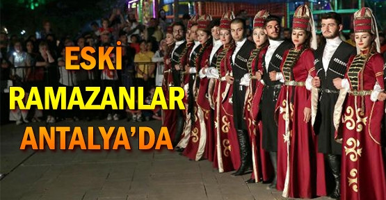 Eski Ramazanlar Antalya'da