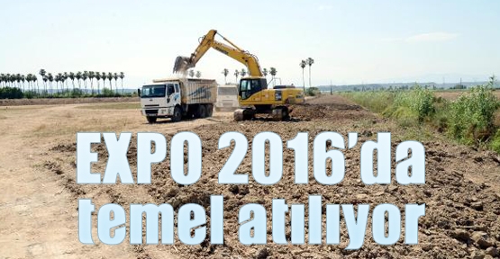 EXPO 2016 Antalya'da temel atılıyor