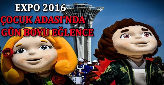 Expo 2016 Çocuk Adası'nda gün boyu eğlence