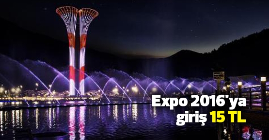 Expo 2016'ya giriş 15 TL