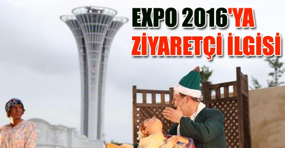 EXPO 2016'ya ziyaretçi ilgisi