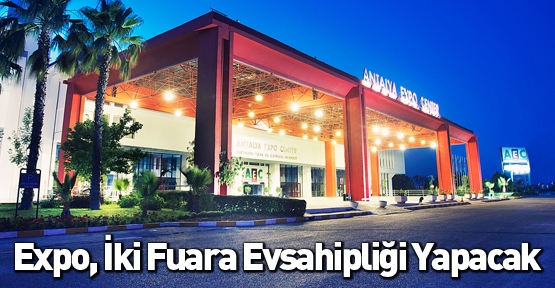 Expo, İki Fuara Evsahipliği Yapacak