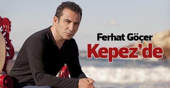 Ferhat Göçer Kepez’de