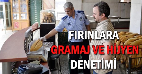 Fırınlara gramaj ve hijyen denetimi