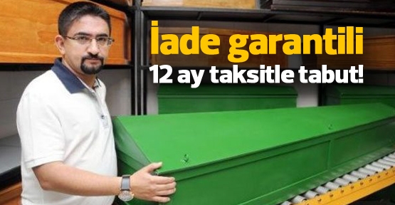 İade garantili 12 ay taksitle tabut!