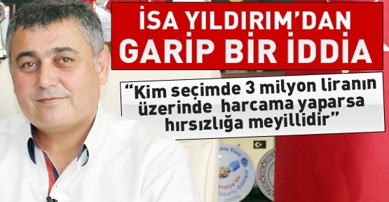  İsa Yıldırım’dan garip bir iddia