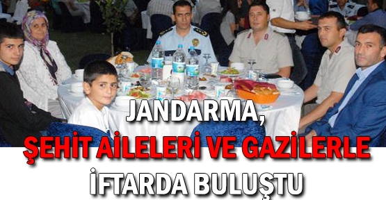 Jandarma, şehit aileleri ve gazilerle iftarda buluştu