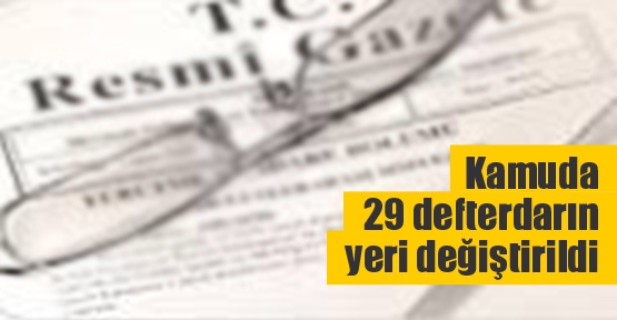 Kamuda 29 defterdarın yeri değiştirildi Kamuda 29 defterdarın yeri değiştirildi