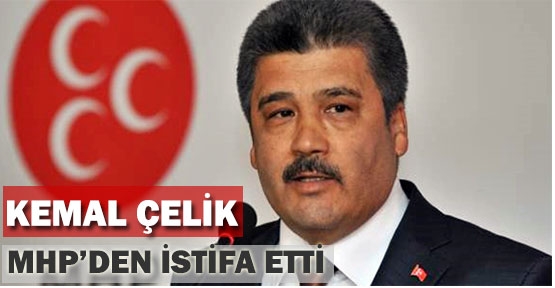 Kemal Çelik, MHP'den İstifa Etti 