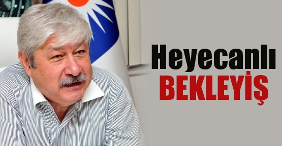 Kepez ve Santral mahallelerinde heyecanlı bekleyiş