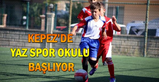 Kepez'de yaz spor okulu başlıyor