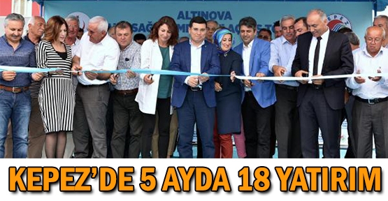 Kepez'e 5 ayda 18 yatırım