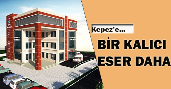 Kepez’e bir kalıcı eser daha