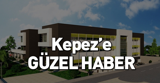 Kepez'e güzel haber