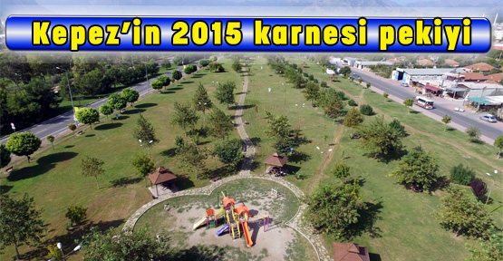 Kepez’in 2015 hizmet karnesi pekiyi