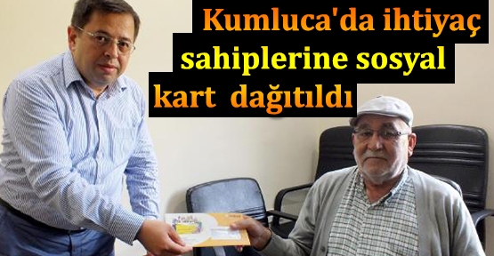 Kumluca'da ihtiyaç sahiplerine sosyal kart dağıtıldı