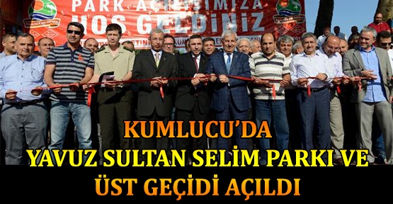 Kumluca'da Yavuz Sultan Selim Parkı ve üst geçidi açıldı