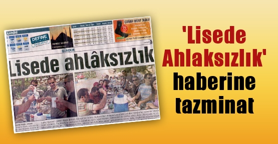 'Lisede Ahlaksızlık' haberine tazminat