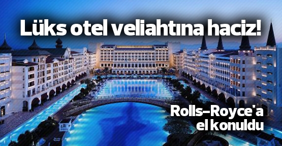 Lüks otel veliahtına haciz!