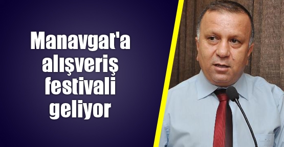 Manavgat'a alışveriş festivali geliyor