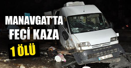 MANAVGAT'TA TRAFİK KAZASI: 1 ÖLÜ, 5 YARALI