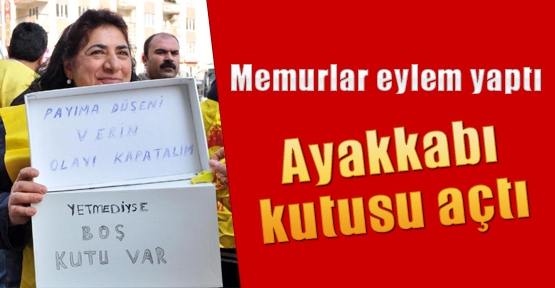 Memurlar eylem yaptı, ayakkabı kutusu açtı