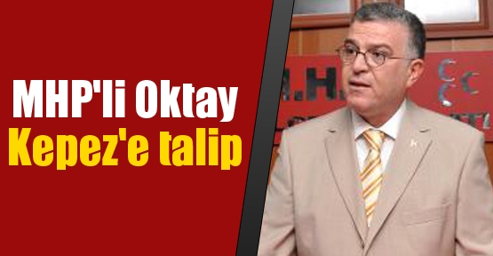 MHP'li Oktay Kepez'e talip