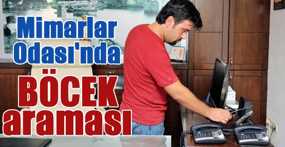 Mimarlar Odası'nda BÖCEK araması