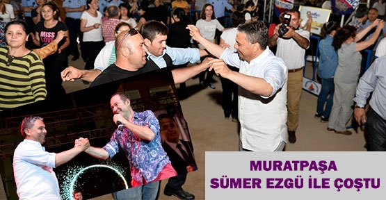 MURATPAŞA, SÜMER EZGÜ İLE COŞTU