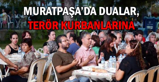 Muratpaşa'da dualar, terör kurbanlarına