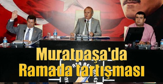 Muratpaşa'da Ramada tartışması