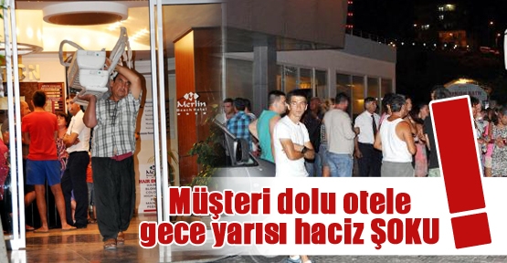 Müşteri dolu otele gece yarısı haciz ŞOKU