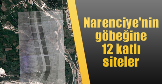 Narenciye'nin göbeğine 12 katlı siteler