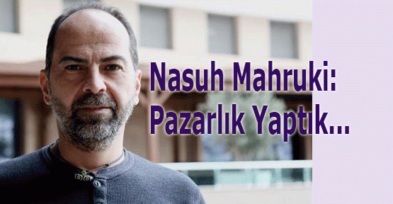 Nasuh Mahruki istifa sürecini anlattı: Pazarlık yaptık