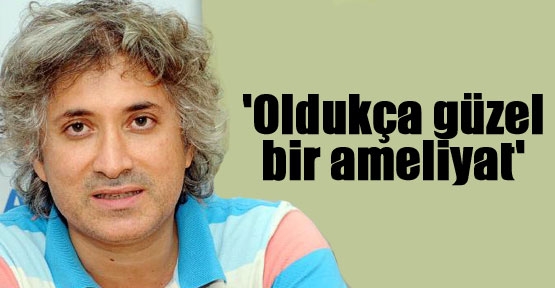 'Oldukça güzel bir ameliyat'