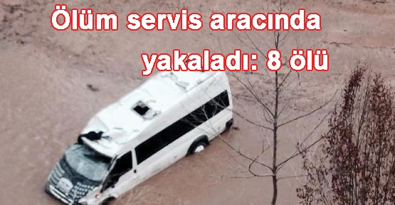 Ölüm servis aracında yakaladı