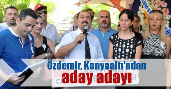 Özdemir, Konyaaltı'ndan aday adayı