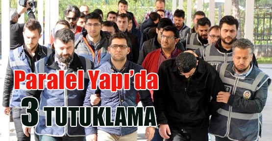 'Paralel yapı' operasyonunda 3 tutuklama