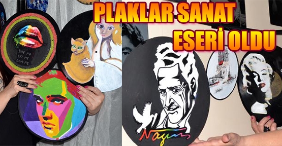 Plaklar sanat eseri oldu