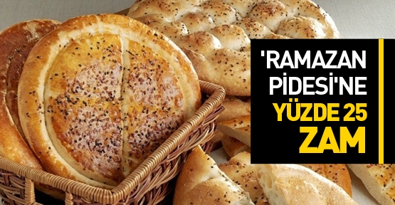 'Ramazan Pidesi'ne yüzde 25 zam