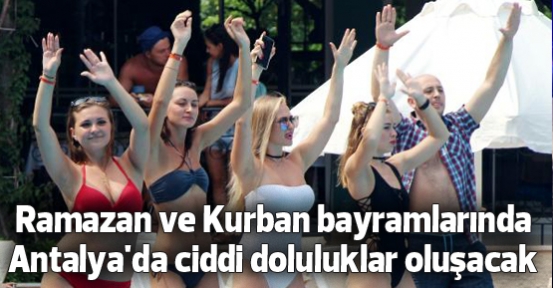 Ramazan ve Kurban bayramlarında Antalya'da ciddi doluluklar oluşacak