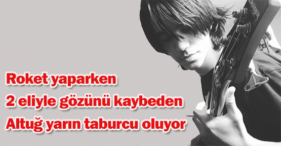 Roket yaparken 2 eliyle gözünü kaybeden Altuğ, yarın taburcu oluyor Roket yaparken 2 eliyle gözünü kaybeden Altuğ, yarın taburcu oluyor
