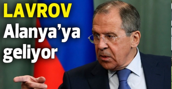 Rus Bakan Lavrov, Alanya'ya geliyor