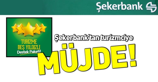 Şekerbank’tan turizmciye müjde!