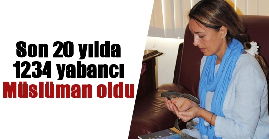 Son 20 yılda 1234 yabancı Müslüman oldu