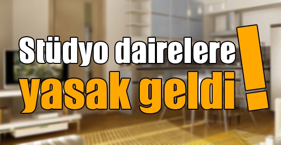 Stüdyo dairelere yasak geldi!