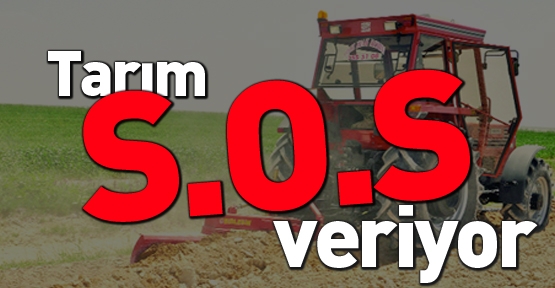 Tarım S.O.S veriyor
