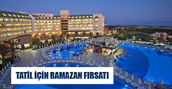 Tatil için ramazan fırsatı